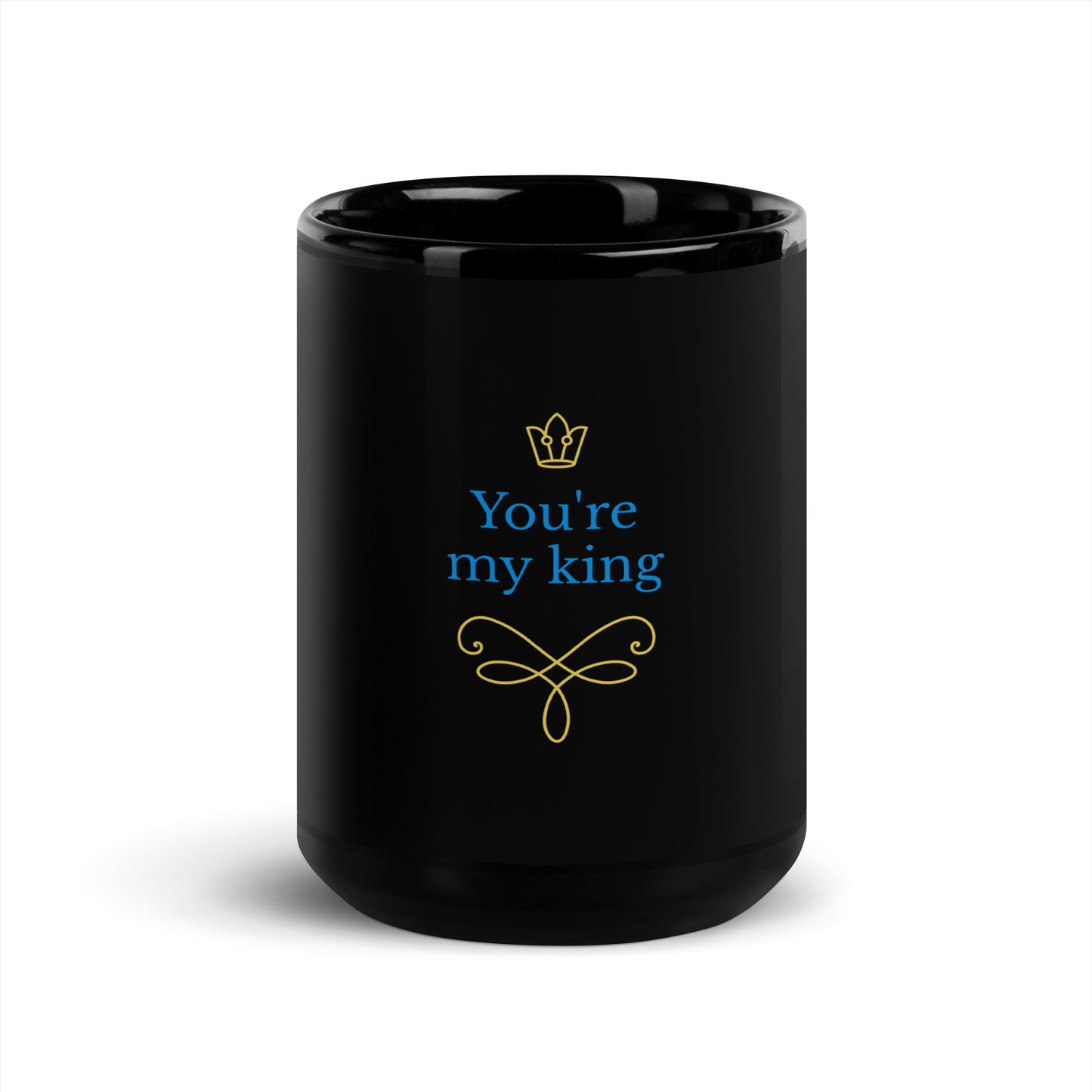 You're My King Glossy Mug